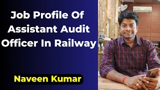 Assistant Audit Officer - Railway | Job Profile | Promotions | Transfer | Naveen Kumar | Fullscore