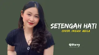 Setengah Hati - ADA Band  ( Cover Indah Aqila )