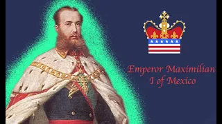 Emperor Dictator of Mexico- Emperor Maximilian I Mexico #nationalmonarchy