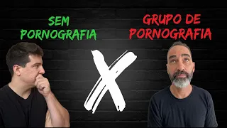 PORNOGRAFIA X CÉREBRO - Os Efeitos - LIVE #158