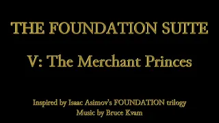 The Foundation Suite: V -- The Merchant Princes