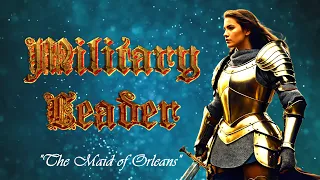 Military Leader - "The Maid of Orleans "
