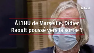 À l’IHU de Marseille, Didier Raoult poussé vers la sortie ?