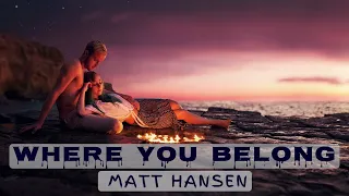 Matt Hansen   WHERE YOU BELONG  Top music💔🐊🎶⚜️