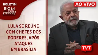 Lula se reúne com chefes dos Poderes, após ataques em Brasília | Bolsonaristas são levados à PF