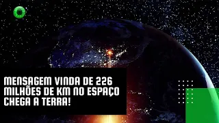 Mensagem vinda de 226 milhões de km no espaço chega a Terra!