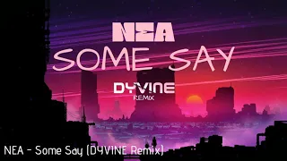 Nea - Some Say (DYVINE Remix)