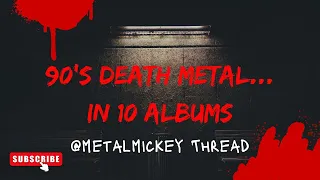 90s Death Metal...using only 10 Albums / With Music Clips!