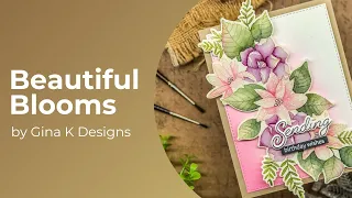 Beautiful Blooms-Gina K Designs