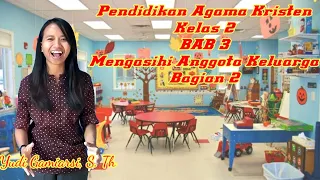 Pendidikan Agama Kristen Kelas 2 BAB 3 : Saling Mengasihi Anggota Keluarga Bagian 2