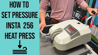 How To Set Pressure: Insta 256 Heat Press
