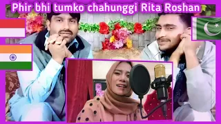 Phir bhi tumko chahunggi cover by Rita Roshan Reaction video