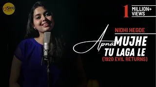 Apnaa Mujhe Tu Lagaa | cover by @NidhiHegdeMusic | Sing Dil Se Unplugged | 1920 Evil Returns