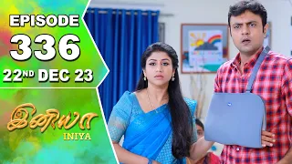 Iniya Serial | Episode 336 | 22nd Dec 2023 | Alya Manasa | Rishi | Saregama TV Shows Tamil