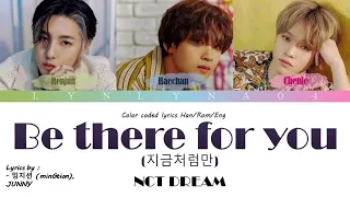 NCT DREAM - 지금처럼만 Be there for you Color coded lyrics Han|Rom|Eng [Lynlyna 04]