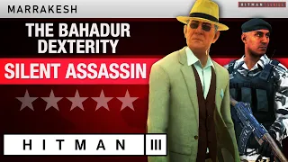 HITMAN 3 Marrakesh - "The Bahadur Dexterity" Escalation - All levels Silent Assassin Rating
