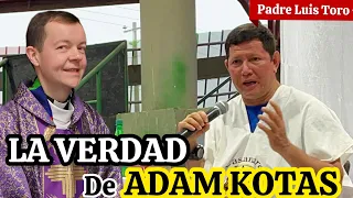 Padre Luis Toro ACLARA las DUDAS 😱Acerca Del EX SACERDOTE ADAM KOTAS ❌ Aqui La VERDAD ‼️
