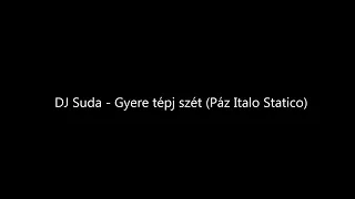 DJ Suda - Gyere tépj szét (Páz Italo Statico)