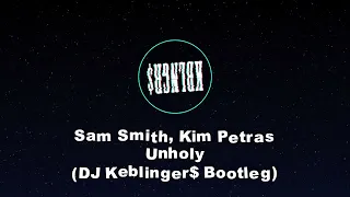 Sam Smith, Kim Petras - Unholy (DJ Keblinger$ Bootleg)