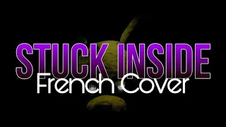 [FRENCH COVER] STUCK INSIDE - Black Gryph0n & Baasik (Feat: The Living Tombstone & Kevin Foster)