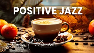 Positive Jazz Music☕Relaxing Happy Moments with Elegant Morning Instrumental Jazz & Background Music