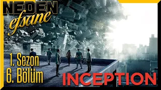 NEDEN EFSANE | BÖLÜM 6 - INCEPTION