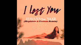 Havana & Yaar - I Lost You (Mephisto & Festum Radio Remix)