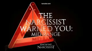 The Narcissist Warned You : Mid Range