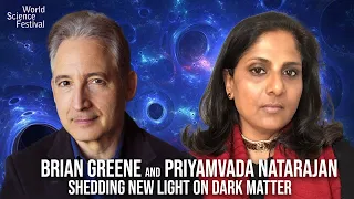 Shedding New Light On Dark Matter: Brian Greene and Priyamvada Natarajan