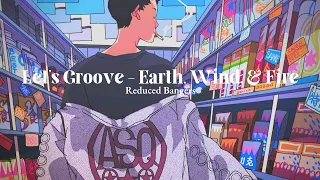 Let's Groove - Earth, Wind, & Fire ~( S L O W E D + R E V E R B + BASS BOOST )~