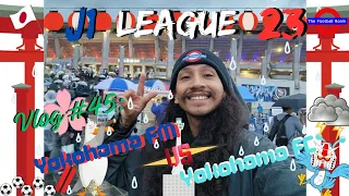 🖐🏽-0!! J1 LEAGUE 2023: VLOG #45 YOKOHAMA FM VS YOKOHAMA FC @ NISSAN STADIUM