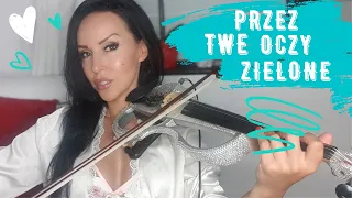 PRZEZ TWE OCZY ZIELONE - AKCENT / VIOLIN COVER / skrzypce elektryczne, Agnieszka Flis