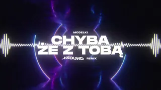 MODELKI - Chyba że z Tobą (XSOUND Remix)