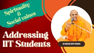Addressing IIT students | Spirituality  and Social Values | HG Mohan Rupa Prabhu | EVOLVE