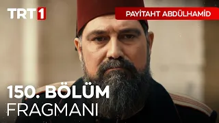 Payitaht Abdülhamid 150. Bölüm Fragmanı