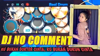 DJ NO COMMENT KU BUKAN DOKTER CINTA TIK TOK VIRAL TERBARU 2022 | REAL DRUM COVER