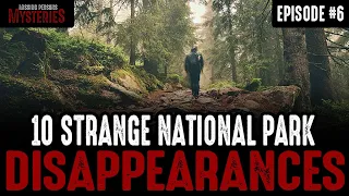 10 of the Strangest National Park Disappearances - Episode #6