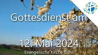 Gottesdienst  der Evangelischen Kirche Bühl | 12.05.2024 | #ekibageistlich