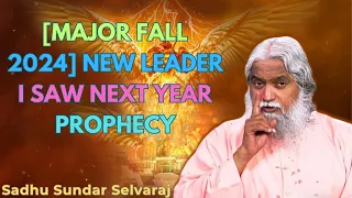 [MAJOR FALL 2024] NEW LEADER I SAW NEXT YEAR Prophecy - Sadhu Sundar Selvaraj