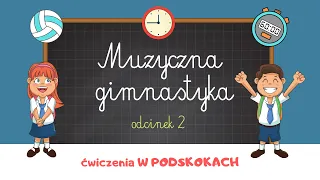 MUZYCZNA GIMNASTYKA  - ćwiczenia W PODSKOKACH  |  ODCINEK 2