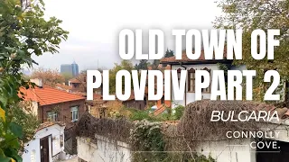 Old Town of Plovdiv Part 2 | Plovdiv | Bulgaria | Things To Do In Bulgaria | Travel Vlog