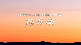 LUVIUM, KOIH - Lie To Me (Lyrics) feat. Donna Tella