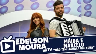 Máida e Marcelo - Não Tem Cachaça Que Cura | Edelson Moura na TV 179