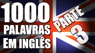 1000 palavras em Inglês mais usadas (Parte 3) com pronúncia nativo tradução em português