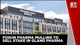 Promoter Fosun Pharma Mulling To Sell Stake In Gland Pharma