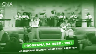 Chitãozinho e Xororó - É Assim Que Te Amo (The Air That I Breathe) l  Programa Da Hebe  (1991)