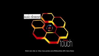 Basic Element - Touch (Rmx) (90's Dance Music) ✅
