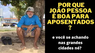 POR QUE JOÃO PESSOA É BOA PARA APOSENTADOS?