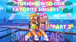 Turning into our ✨FAVORITE SINGERS!✨🎶*PART 2*💖