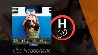 3D Audio | Arijit Singh | Mera Pyar Tera Pyar | Jalebi | Jeet Gaanguli